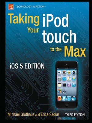 cover image of Taking your iPod touch to the Max, iOS 5 Edition